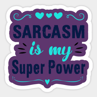 Sarcasm Is My Super Power Sticker